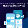 A Guide To Building A Mobile App Using Flutter And WordPress