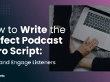 Write The Perfect Podcast Script Examples Templates Captivate Fm