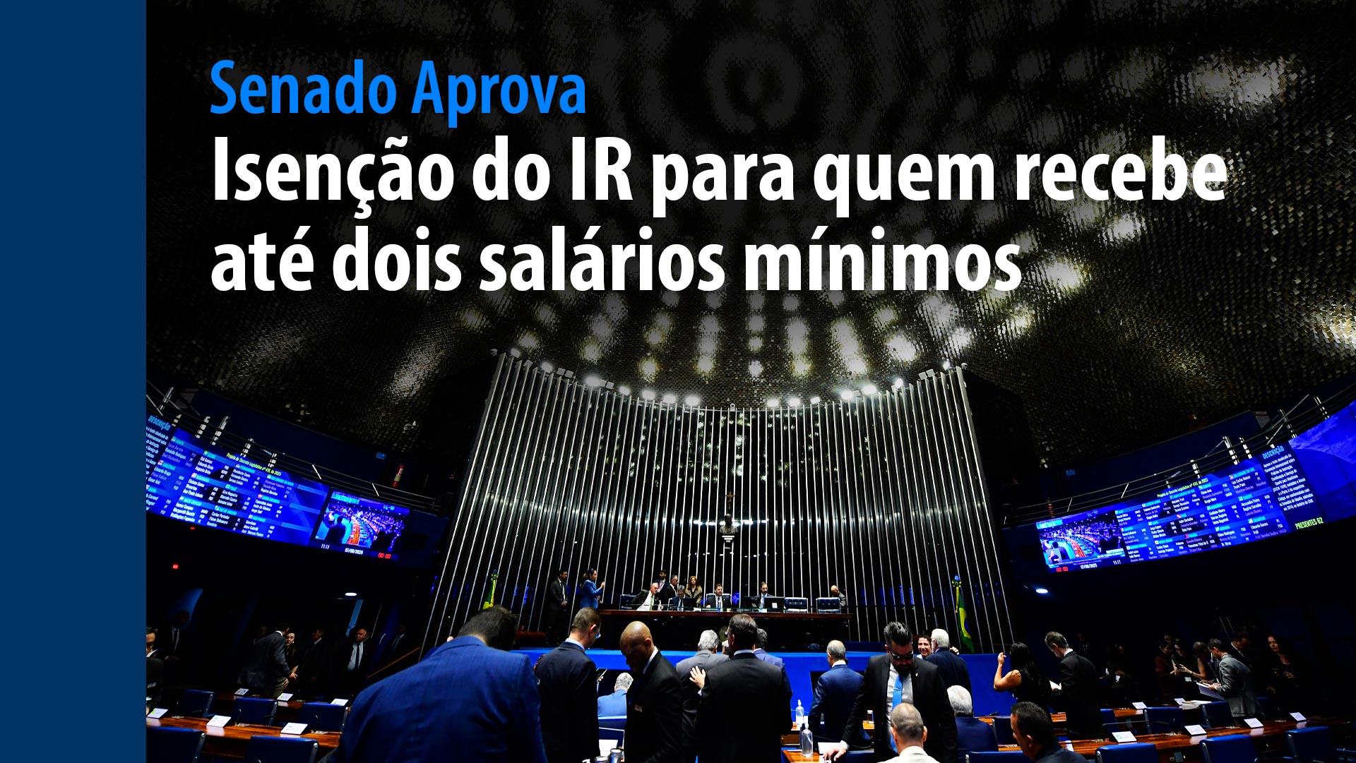 Senado Aprova: isenção do IR para quem recebe até dois salários mínimos