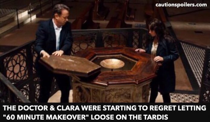 The Doctor and Clara were starting to regret letting "60 Minute Makeover" loose on the TARDIS