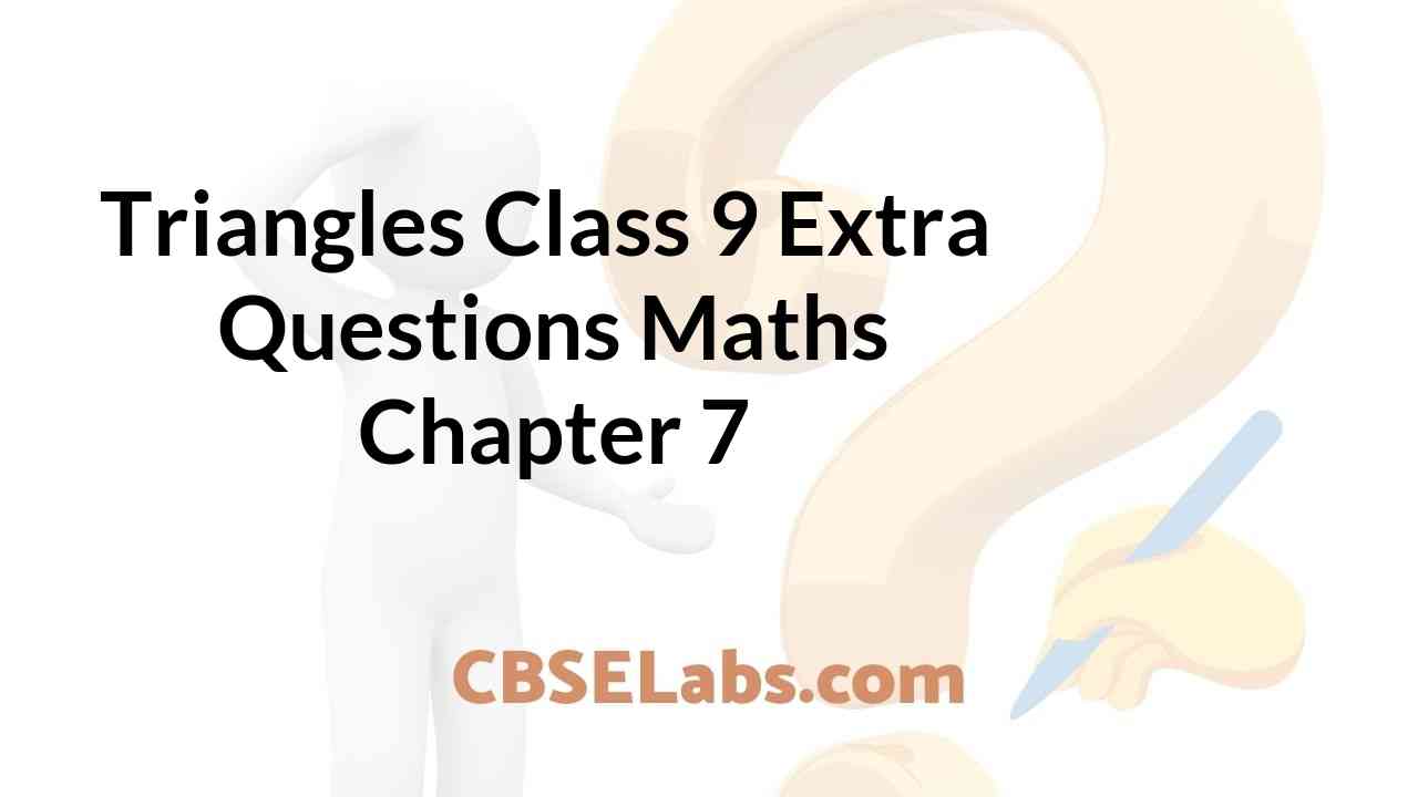 Triangles Class 9 Extra Questions Maths Chapter 7