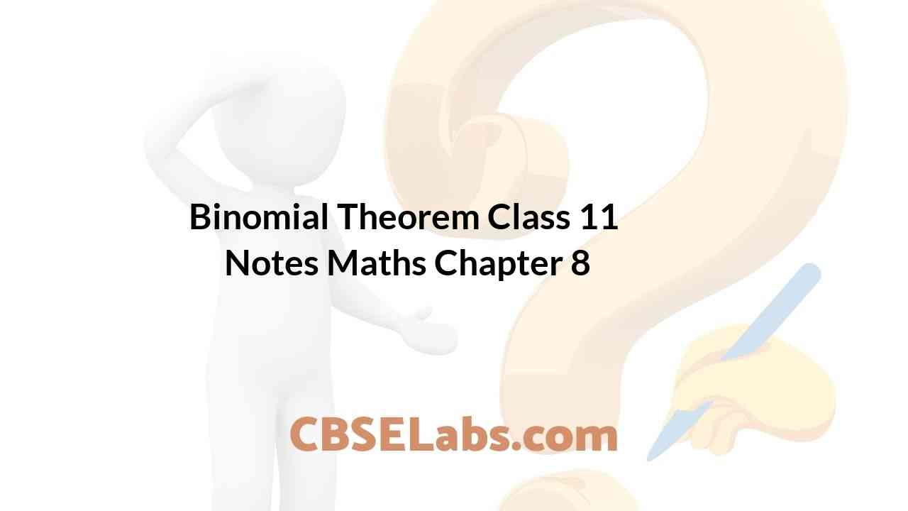 Binomial Theorem Class 11 Notes Maths Chapter 8