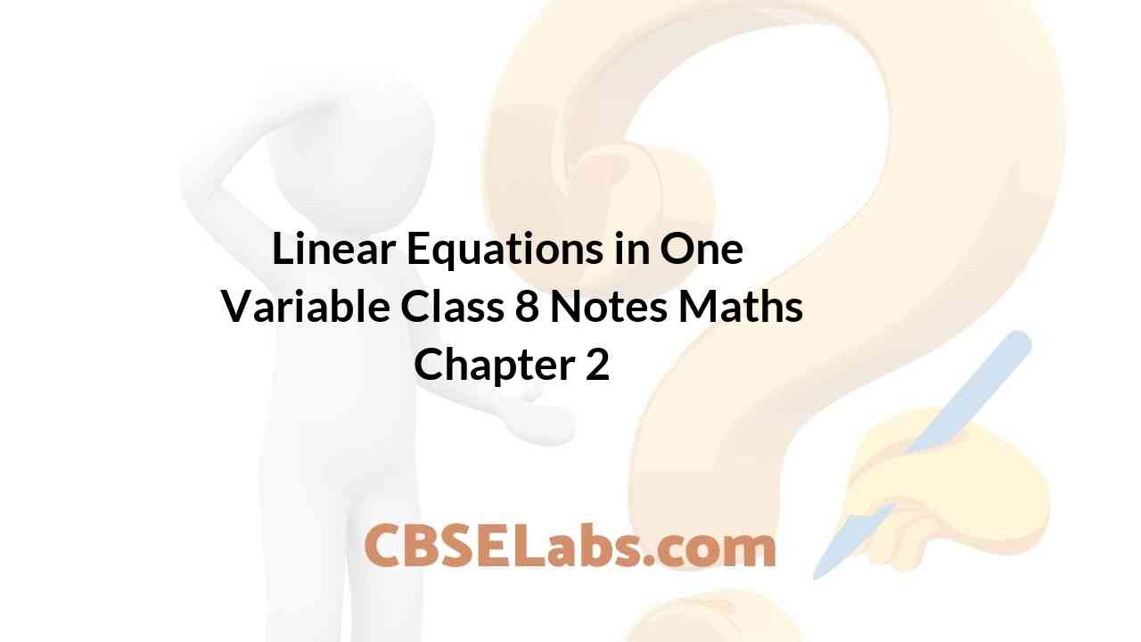 Linear Equations in One Variable Class 8 Notes Maths Chapter 2
