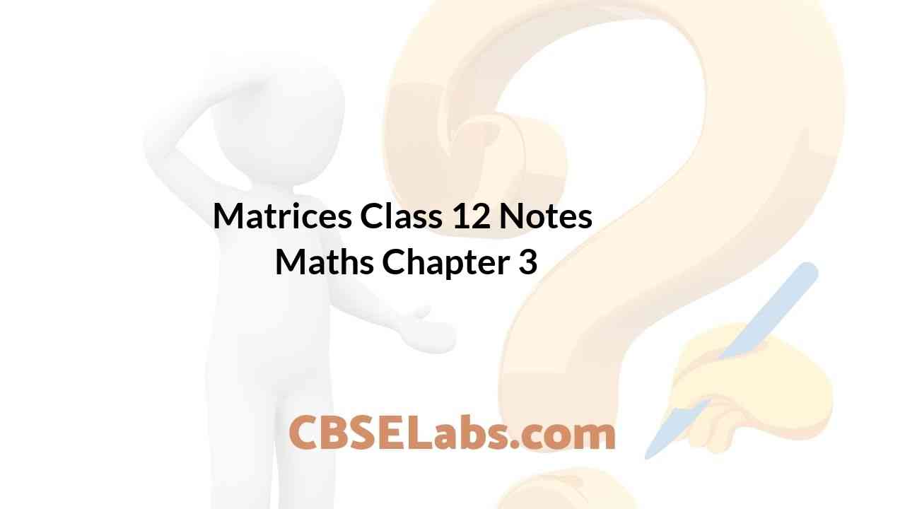 Matrices Class 12 Notes Maths Chapter 3