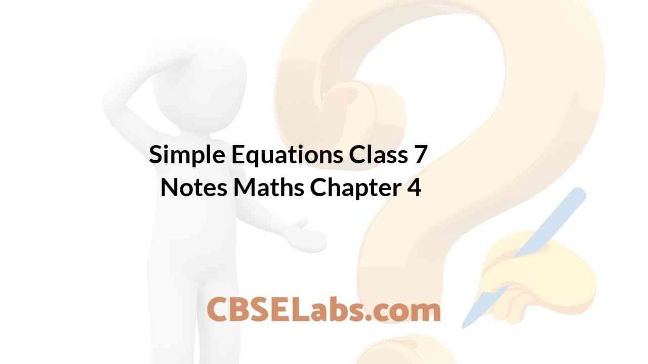 Simple Equations Class 7 Notes Maths Chapter 4