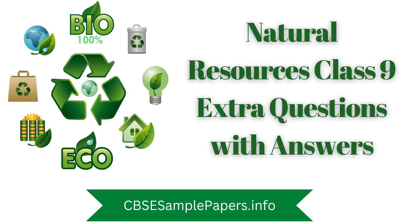 Natural Resources Class 9 Extra Questions with Answers CBSE Sample Papers