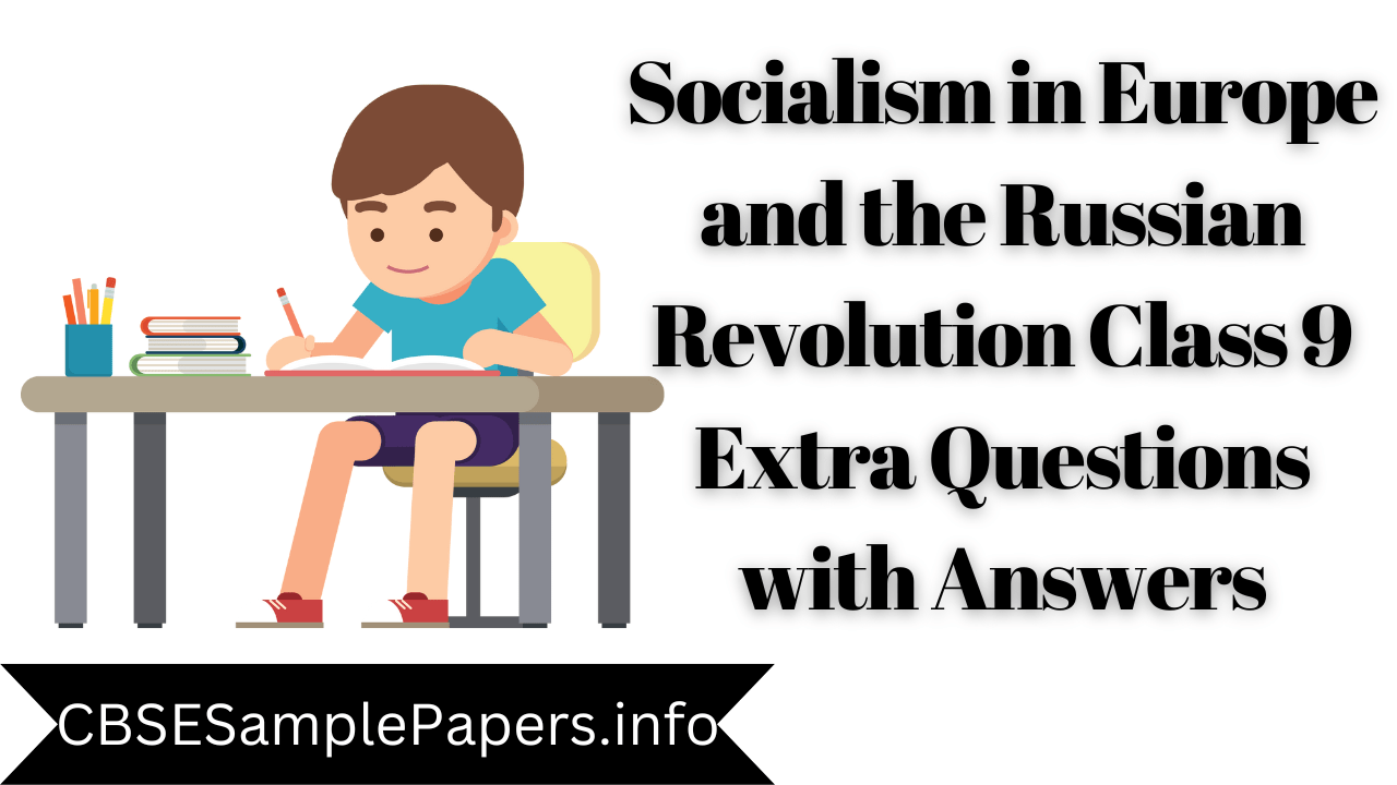 Socialism in Europe and the Russian Revolution Class 9 Extra Questions ...