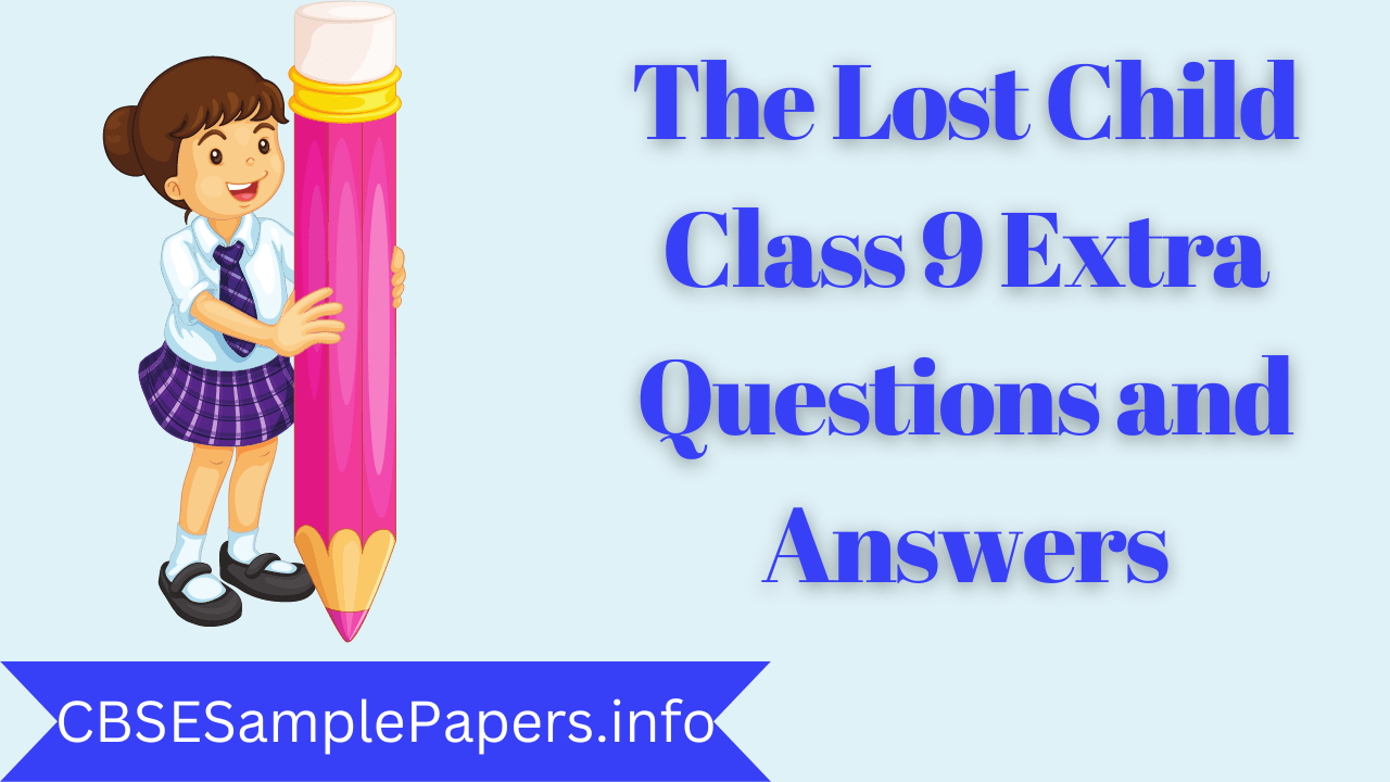 The Lost Child Class 9 Extra Questions and Answers CBSE Sample Papers