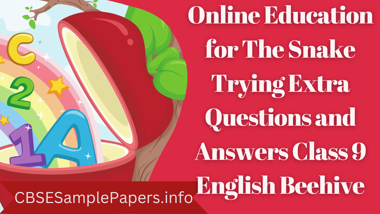 Online Education for The Snake Trying Extra Questions and Answers Class