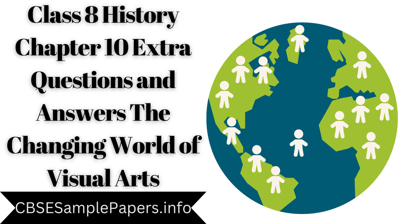Class 8 History Chapter 10 Extra Questions and Answers The Changing