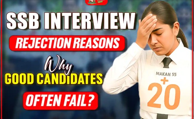 SSB Interview Rejection Reasons: Why Good Candidates Often Fail?