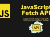 Javascript Fetch Api Made Easy