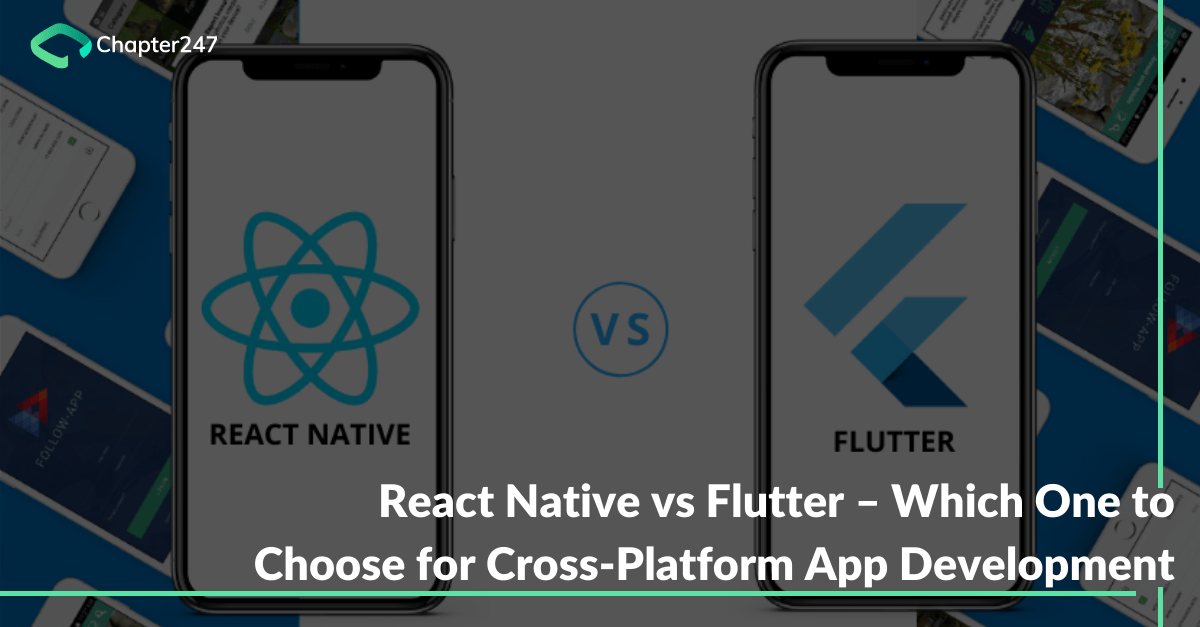 React Native Vs Flutter Which One To Choose For Cross Platform App Development Chapter247