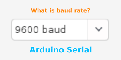 Baud Rate Arduino On Serial Port. What Does It Mean?
