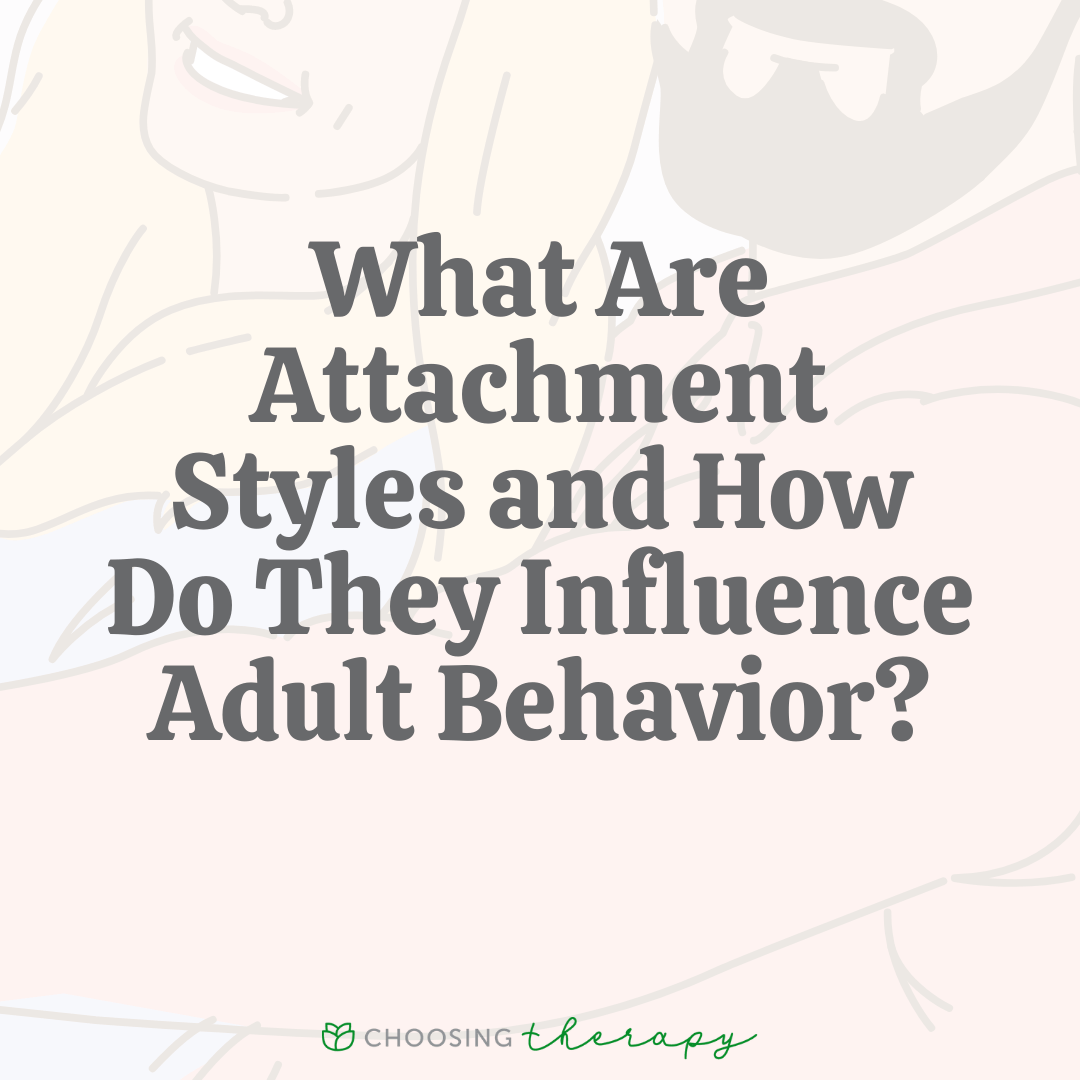 What Are Attachment Styles How Do They Influence Adult Behavior 2022 
