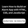 Learn How To Build An Alarm App With HTML, CSS, And JavaScript ...