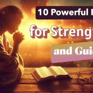 Powerful prayers for strength and guidance with Bible inspiration