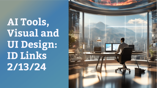 AI Tools, Visual and UI Design: ID Links 2/13/24 AI-generated image of a man working in a futuristic office. His desk faces a large curved window that doubles as a holographic screen. The window overlooks a city of skyscrapers with mountains and clouds in the distance.