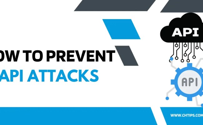 Top 15+ Ways How To Prevent API Attacks You Never Knew