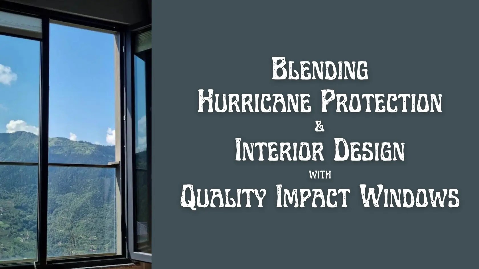 Blending Hurricane Protection And Interior Design With Quality Impact Windows