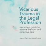 VICARIOUS TRAUMA IN THE LEGAL PROFESSION: A REVIEW: A BOOK WELL WORTH BUYING