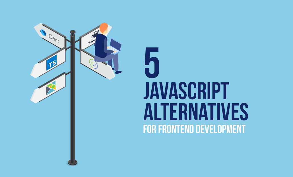 5 Javascript Alternatives For Front End Development