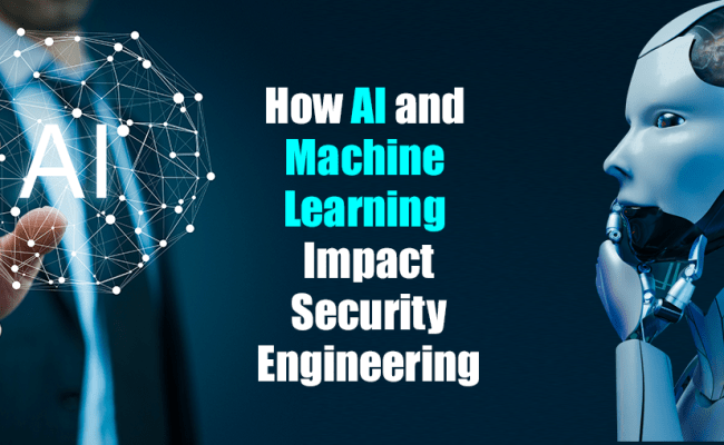 How AI And Machine Learning Impact Security Engineering