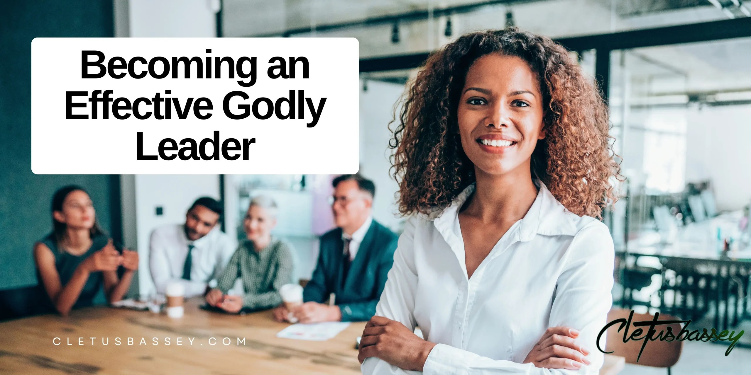Becoming an Effective Godly Leader
