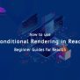 How To Use Conditional Rendering In ReactJS - Cloudsurph Web Hosting ...