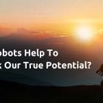 Can Robots Help To Unlock Our True Potential?
