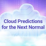 Cloud Predictions for the Next Normal