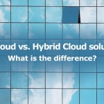Multi Cloud vs. Hybrid Cloud solutions… What is the difference?