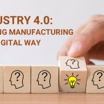 Industry 4.0: Driving Manufacturing the Digital Way