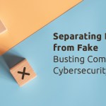 Separating Fact from Fake: Busting Common Cybersecurity Myths