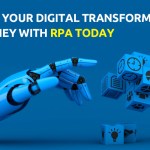 Start your digital transformation journey with RPA today