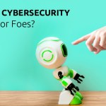Digital Transformation And Cybersecurity: Friends Or Foes?