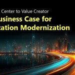 From Cost Center to Value Creator: The Business Case for Application Modernization
