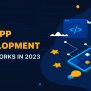 Top 8 Mobile App Development Frameworks In 2023 - Code Brew Labs