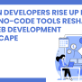 Citizen Developers: Low-Code/No-Code Tools Transform Web Development