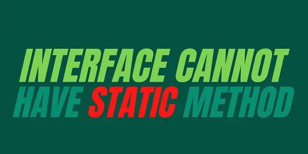 Interface cannot have static method