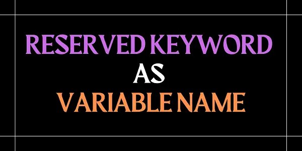 Reserved keyword as variable name