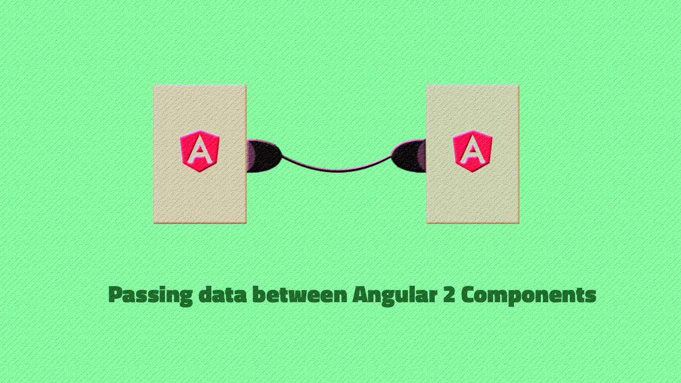 Passing data between Angular 2 Components Codershood