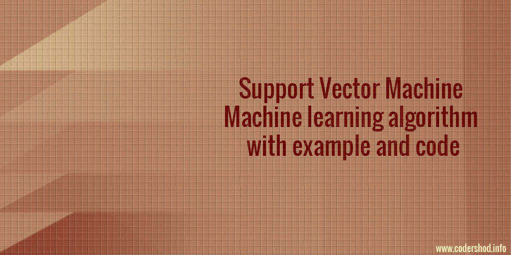 Support Vector Machine Machine learning algorithm with example and code ...