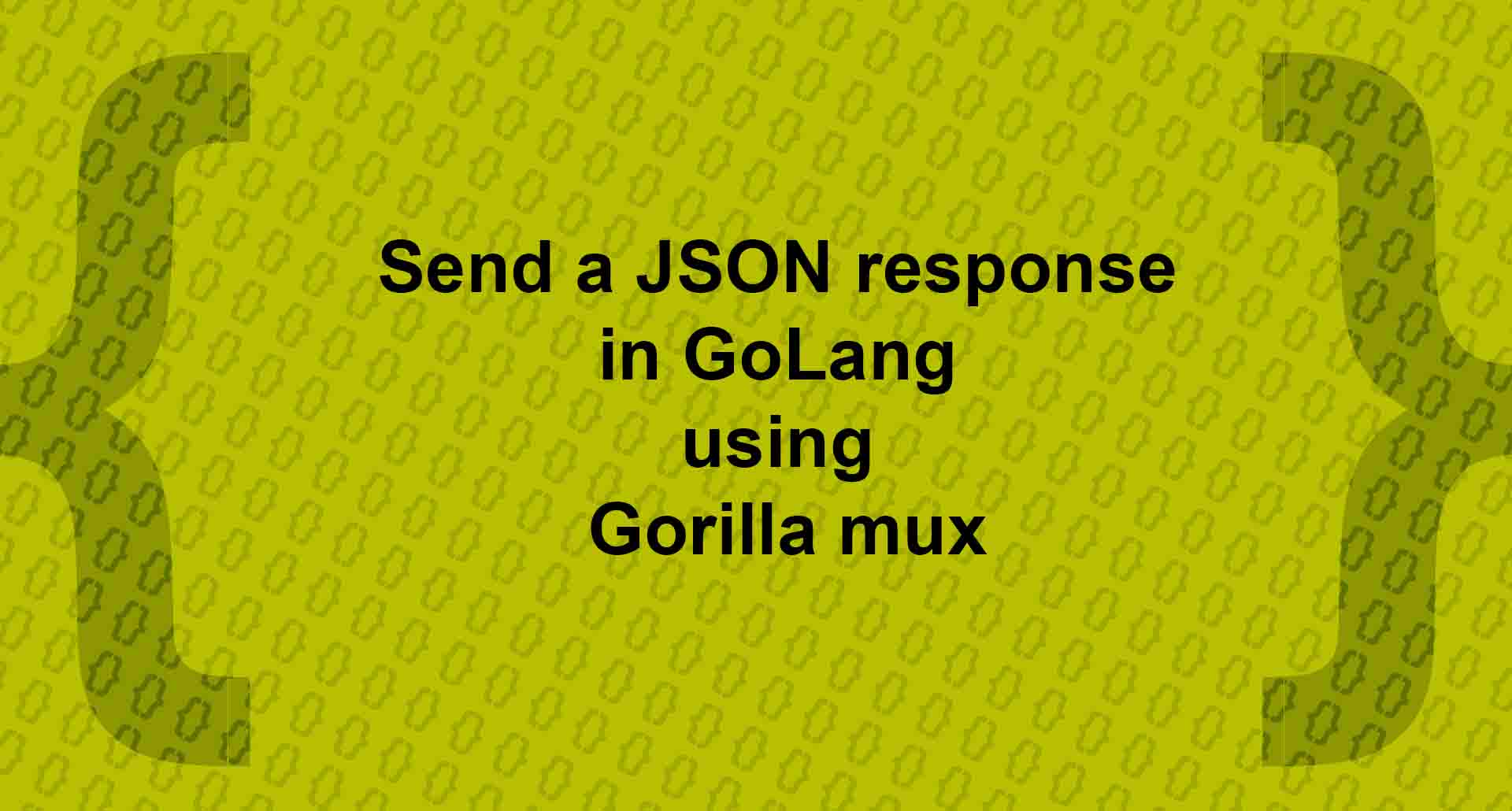 Send a json response in golang using gorilla mux