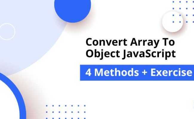 Convert Array To Object In JavaScript [5 Methods + Exercise]