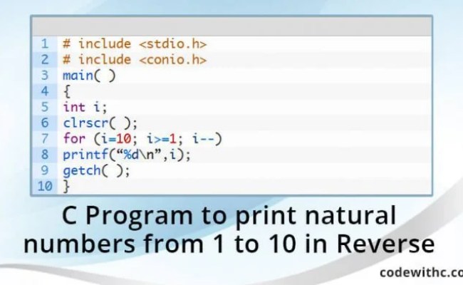 C Program To Print Natural Numbers From 1 To 10 In Reverse - Code With C