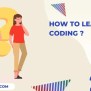 How To Start Coding: The Ultimate Guide For Beginner - 21st Century ...
