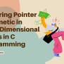 Exploring Pointer Arithmetic In Multi-Dimensional Arrays In C ...