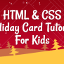 HTML And CSS Tutorial For Kids: Holiday Card | CodeWizardsHQ