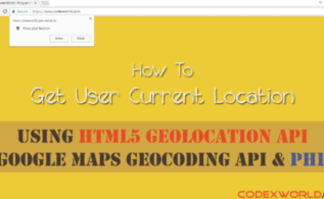 Get Visitor Location Using HTML5 Geolocation API And PHP - CodexWorld